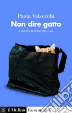 Non dire gatto: Una storia naturale, e non. E-book. Formato EPUB ebook