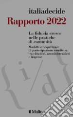 Rapporto 2022: La fiducia cresce nelle pratiche di comunità. Modelli ed esperienze di partecipazione condivisa tra cittadini, amministrazioni e imprese. E-book. Formato EPUB ebook