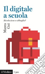 Il digitale a scuola: Rivoluzione o abbaglio?. E-book. Formato PDF