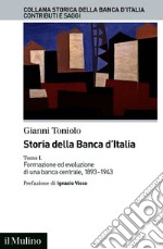 Storia della Banca d'Italia: Tomo I. Formazione ed evoluzione di una banca centrale, 1893-1943. E-book. Formato EPUB ebook