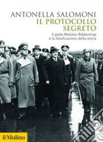 Il protocollo segreto: Il patto Molotov-Ribbentrop e la falsificazione della storia. E-book. Formato EPUB ebook di Antonella Salomoni