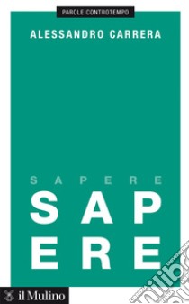 Sapere. E-book. Formato EPUB ebook di Alessandro Carrera