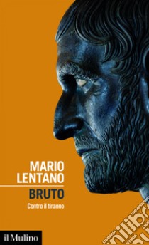 Bruto: Contro il tiranno. E-book. Formato EPUB ebook di Mario Lentano