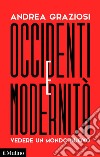 Occidenti e Modernità: Vedere un mondo nuovo. E-book. Formato EPUB ebook di Andrea Graziosi