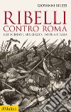 Ribelli contro Roma: Gli schiavi, Spartaco, l'altra Italia. E-book. Formato EPUB ebook