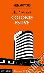 Andare per colonie estive. E-book. Formato EPUB ebook