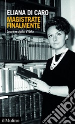 Magistrate finalmente: Le prime giudici d'Italia. E-book. Formato EPUB