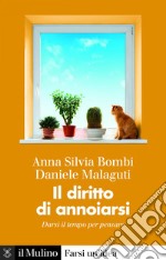 Il diritto di annoiarsi: Darsi il tempo per pensare. E-book. Formato EPUB ebook