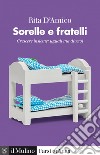 Sorelle e fratelli: Crescere insieme: uguali ma diversi. E-book. Formato EPUB ebook