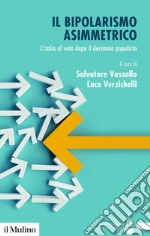 Il bipolarismo asimmetrico: L'Italia al voto dopo il decennio populista. E-book. Formato EPUB