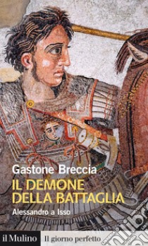 Il demone della battaglia: Alessandro a Isso. E-book. Formato EPUB ebook di Gastone Breccia