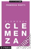 Clemenza. E-book. Formato EPUB ebook di Francesca Rigotti
