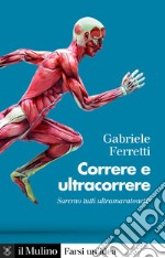 Correre e ultracorrere: Saremo tutti ultramaratoneti?. E-book. Formato EPUB ebook