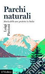 Parchi naturali: Storia delle aree protette in Italia. E-book. Formato EPUB