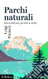 Parchi naturali: Storia delle aree protette in Italia. E-book. Formato EPUB ebook di Luigi Piccioni