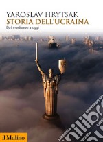 Storia dell'Ucraina: Dal medioevo a oggi. E-book. Formato EPUB ebook