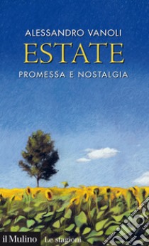 Estate: Promessa e nostalgia. E-book. Formato EPUB ebook di Alessandro Vanoli