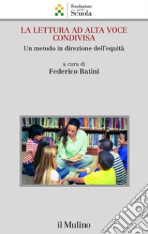 La lettura ad alta voce condivisa: Un metodo in direzione dell'equità. E-book. Formato EPUB ebook di Federico Batini