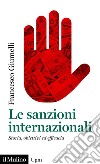 Le sanzioni internazionali: Storia, obiettivi ed efficacia. E-book. Formato EPUB ebook