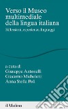 Verso il museo multimediale della lingua italiana: Riflessioni, esperienze, linguaggi. E-book. Formato EPUB ebook