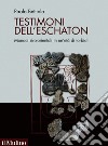 Testimoni dell'eschaton: Monaci siro-orientali in un'età di torbidi. E-book. Formato EPUB ebook