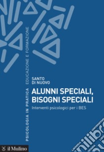 Alunni speciali, bisogni speciali: Interventi psicologici per i BES. E-book. Formato PDF ebook di Santo Di Nuovo