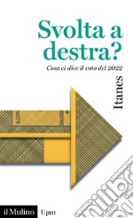 Svolta a destra?: Cosa ci dice il voto del 2022. E-book. Formato EPUB ebook