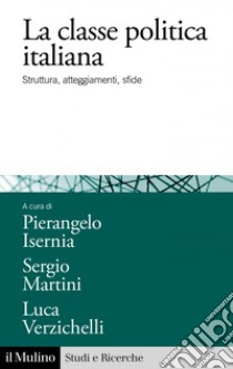 La classe politica italiana: Struttura, atteggiamenti, sfide. E-book. Formato EPUB ebook di Pierangelo Isernia