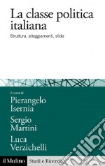 La classe politica italiana: Struttura, atteggiamenti, sfide. E-book. Formato EPUB