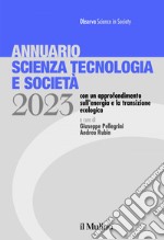 Annuario Scienza Tecnologia e Società: Edizione 2023 con un approfondimento sull&#8217;energia e la transizione ecologica. E-book. Formato EPUB ebook