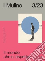 il Mulino 3/2023: Il mondo che ci aspetta. E-book. Formato EPUB ebook