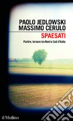 Spaesati: Partire, tornare tra Nord e Sud d&#8217;Italia. E-book. Formato EPUB ebook