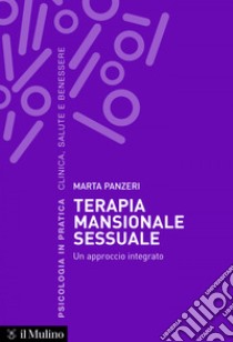 Terapia mansionale sessuale: Un approccio integrato. E-book. Formato EPUB ebook di Marta Panzeri