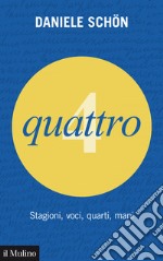 Quattro: Stagioni, voci, quarti, mani. E-book. Formato EPUB ebook