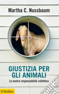 Giustizia per gli animali: La nostra responsabilità collettiva. E-book. Formato EPUB ebook di Martha C. Nussbaum