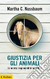Giustizia per gli animali: La nostra responsabilità collettiva. E-book. Formato EPUB ebook