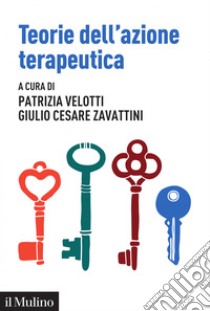 Teorie dell’azione terapeutica: Tra interpretazione e relazione. E-book. Formato EPUB ebook di Patrizia  Velotti