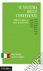 Il sistema delle Conferenze: Terza Camera o sede di ratifica?. E-book. Formato EPUB ebook