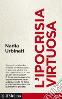 L' ipocrisia virtuosa. E-book. Formato EPUB ebook di Nadia Urbinati