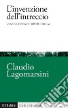 L'invenzione dell'intreccio: La svolta medievale nell’arte narrativa. E-book. Formato EPUB ebook di Claudio Lagomarsini