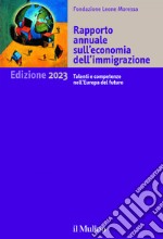 Rapporto annuale sull'economia dell'immigrazione. Edizione 2023: Talenti e competenze nell'Europa del futuro. E-book. Formato EPUB