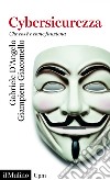 Cybersicurezza: Che cos'è e come funziona. E-book. Formato EPUB ebook di Gabriele D'Angelo