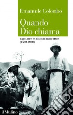 Quando Dio chiama: I gesuiti e le missioni nelle Indie (1560-1960). E-book. Formato EPUB ebook