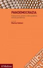 Pandemocrazia: Conoscenza, potere e sfera pubblica nell'età pandemica. E-book. Formato EPUB ebook