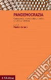 Pandemocrazia: Conoscenza, potere e sfera pubblica nell'età pandemica. E-book. Formato EPUB ebook di Marina Calloni