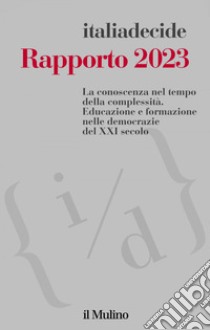 Rapporto 2023: La conoscenza nel tempo della complessità. Educazione e formazione nelle democrazie del XXI secolo. E-book. Formato EPUB ebook di AA.VV. italiadecide