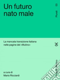 Un futuro nato male: La mancata transizione italiana nelle pagine del 