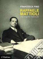 Raffaele Mattioli: Una biografia intellettuale. E-book. Formato EPUB ebook