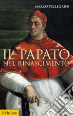 Il papato nel Rinascimento. E-book. Formato EPUB ebook