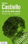 La mente delle piante: Introduzione alla psicologia vegetale. E-book. Formato EPUB ebook